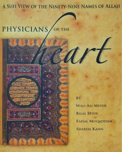 Physicians of the Heart: A Sufi View of the 99 Names of Allah
